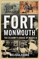 Fort Monmouth: The Army's House of Magic 1955041229 Book Cover