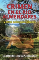 Crimen en el río Almendares y otros policiacos cubanos B092PKQ435 Book Cover