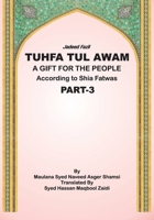 Tuhfa Tul Awam – Part 3: A Gift for the People B0GTH8DRYM Book Cover