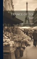 France of To-Day 1020847905 Book Cover
