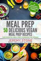 Meal Prep: 50 Delicious Vegan Meal Prep Recipes - The Essential Meal Prep Cookbook For Vegans 1975693388 Book Cover