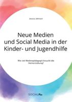 Neue Medien und Social Media in der Kinder- und Jugendhilfe. Wie viel Medienpädagogik braucht die Heimerziehung? (German Edition) 3963550937 Book Cover