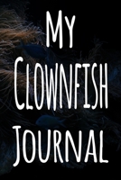 My Clownfish Journal: The perfect gift for the fish keeper in your life - 119 page lined journal! 1699639892 Book Cover