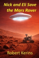 Nick and Eli Save the Mars Rover B0GW5NZMWQ Book Cover