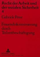 Frauendiskriminierung Durch Teilzeitbeschaeftigung: Insbesondere Bei Betrieblichen Sozialleistungen Und Der Verguetung Von Ueberstunden 3631403372 Book Cover