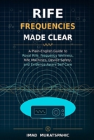 Rife Frequencies Made Clear: A Plain-English Guide to Royal Rife, Frequency Wellness, Rife Machines, Device Safety, and Evidence-Aware Self-Care B0H251VP23 Book Cover
