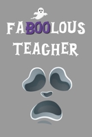 Faboolous Teacher: Funny Notebook Novelty Halloween Ghost Themed Gift for Teachers ~ Blank Lined Journal to Write In Ideas (6" x 9", 120 pages) 1693524465 Book Cover