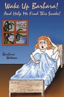 Wake up Barbara, and Help Me Find This Snake! by Barbara Watson forward by Tony Campolo 0741410060 Book Cover