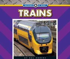 Trains (Machines at Work) 1623239729 Book Cover