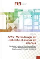 SPSS : Méthodologie de recherche et analyse de données: Publié sous l’égide du: Laboratoire Élites, Savoirs & Institutions culturelles en Méditerranée (ESICMED, LR11 ES28) 6139518482 Book Cover