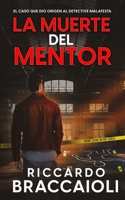 La Morte del Mentore: L'omicidio che diede origine al Detective Malatesta B0BGNDYVLZ Book Cover