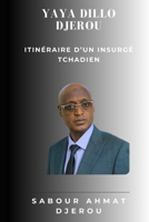 Yaya Dillo Djerou: Itinéraire d'un insurgé Tchadien B0FXS5L5Y3 Book Cover
