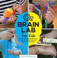 Brain Lab for Kids: 52 Mind-Blowing Experiments, Models, and Activities to Explore Neuroscience (Lab Series) 163159396X Book Cover
