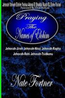 Praying the names of Elohim 1478374802 Book Cover