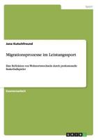 Migrationsprozesse im Leistungssport: Eine Reflektion von Wohnortswechseln durch professionelle Basketballspieler 3656471541 Book Cover