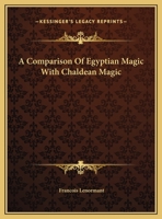 A Comparison Of Egyptian Magic With Chaldean Magic 1425308120 Book Cover