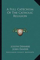 Deharbe's Large Catechism 1466388250 Book Cover