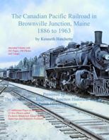 The Canadian Pacific Railroad in Brownville Junction, Maine 1886 to 1963 0999339419 Book Cover