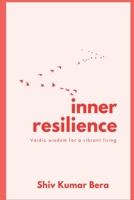 Inner Resilience: Vaidic Wisdom For A Vibrant Living B0DBPWH1D3 Book Cover