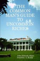 THE COMMON MAN'S GUIDE TO UNCOMMON RICHES 1430310960 Book Cover