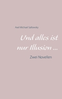 Und alles ist nur Illusion: Zwei Novellen 3752683961 Book Cover