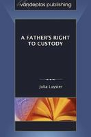 A Father's Right to Custody 1600420885 Book Cover