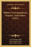 Military Correspondence, Reports, And Orders 1104357216 Book Cover