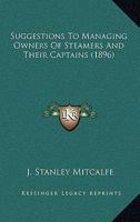 Suggestions To Managing Owners Of Steamers And Their Captains 1120717213 Book Cover