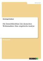 Immobilienpreisblase in Deutschland: Eine Analyse des deutschen Wohnimmobilienmarktes auf das Vorliegen einer Blasenbildung 3668624607 Book Cover