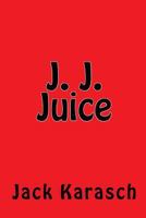 J. J. Juice 1530857236 Book Cover