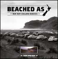 Beached as: Our New Zealand Beaches, Then and Now 0473187779 Book Cover