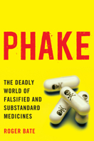Phake: The Deadly World of Falsified and Substandard Medicines 0844772321 Book Cover