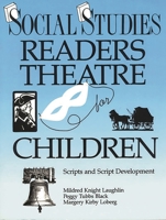 Social Studies Readers Theatre for Children: Scripts and Script Development (Readers Theatre) 0872878651 Book Cover