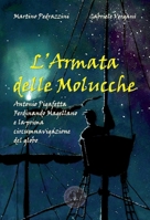 L'Armata delle Molucche: Antonio Pigafetta, Ferdinando Magellano e la prima circumnavigazione del globo (Narrativa) (Italian Edition) 8897589863 Book Cover