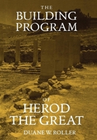 The Building Program of Herod the Great 0520209346 Book Cover