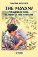 The Mayans: Weavers of Time, Players of the Universe 1425113788 Book Cover