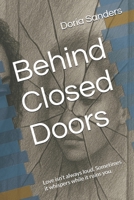 Behind Closed Doors: Love isn’t always loud. Sometimes it whispers while it ruins you. B0GBJVSLBV Book Cover
