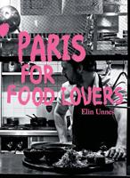 Paris for Food Lovers 1741176603 Book Cover