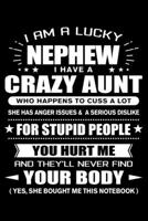 I am a Lucky Nephew of a Crazy Aunt: Funny Nephew Quotes Gift From His Aunt You Hurt Him They'll Never Find Your Body And Yes She Bought Him This ... Blank Lined Travel Journal to Write in Ideas 167743824X Book Cover