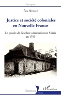 Justice et société coloniales en Nouvelle-France: Le procès de l'esclave amérindienne Marie en 1759 (Historiques) (French Edition) 2343241325 Book Cover