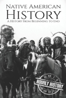 Native American History: A History from Beginning to End 1088459080 Book Cover