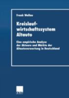 Kreislaufwirtschaftssystem Altauto: Eine Empirische Analyse Der Akteure Und Markte Der Altautoverwertung in Deutschland 3824405962 Book Cover
