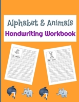 Alphabet & Animals Handwriting workbook: Alphabet Tracing Book for Preschoolers and Kids Ages 3-5 - 79 pages B08TZMKD8D Book Cover