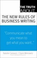 Truth About the New Rules of Business Writing, The 0137153155 Book Cover