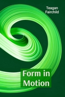 Form in Motion: A Sculptor's Treatise on Materiality and Meaning B0DTBSXFL1 Book Cover