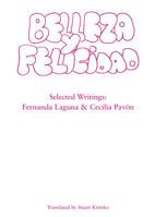 Belleza y Felicidad: Selected Writings of Fernanda Laguna and Cecilia Pavon 0984331263 Book Cover