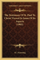 The Testimony of St. Paul to Christ Viewed in Some of its Aspects 1018971319 Book Cover