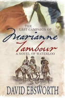 The Last Campaign of Marianne Tambour : A Novel of Waterloo 1781323216 Book Cover