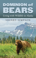Dominion of Bears: Living with Wildlife in Alaska 0700619356 Book Cover