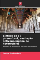 Síntese de (-) - pirenoforol, avaliação anticancerígena de heterociclos: derivados de benzimidazol, benztiazol e sulfonamida 6207636120 Book Cover